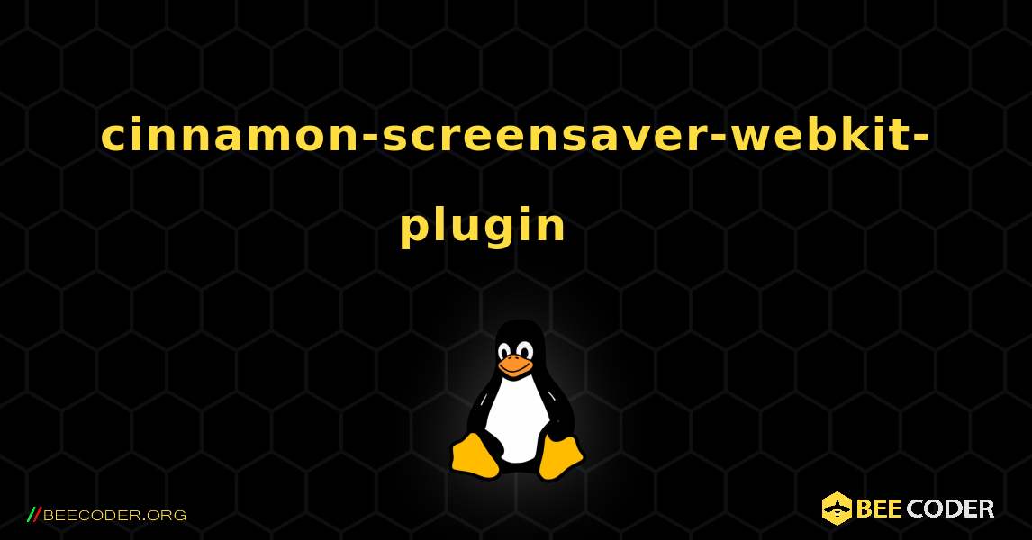 cinnamon-screensaver-webkit-plugin 를 설치하는 방법. Linux
