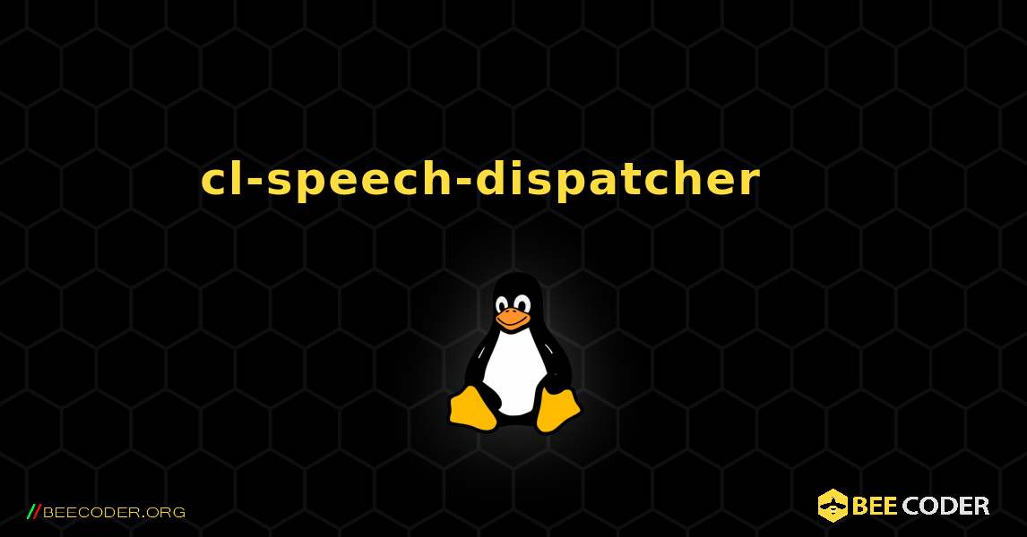 cl-speech-dispatcher 를 설치하는 방법. Linux