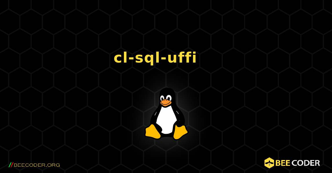 cl-sql-uffi 를 설치하는 방법. Linux