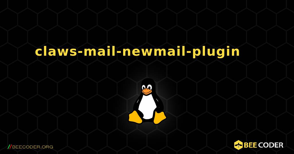 claws-mail-newmail-plugin 를 설치하는 방법. Linux