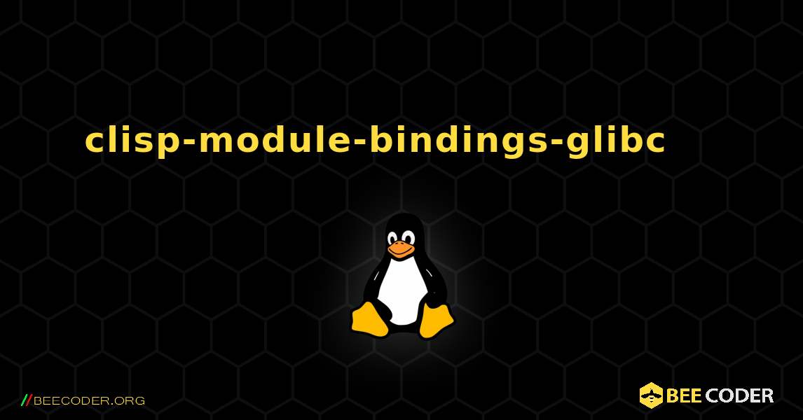 clisp-module-bindings-glibc 를 설치하는 방법. Linux