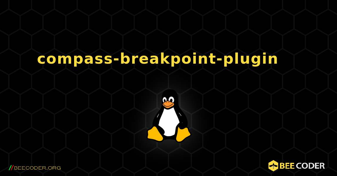 compass-breakpoint-plugin 를 설치하는 방법. Linux