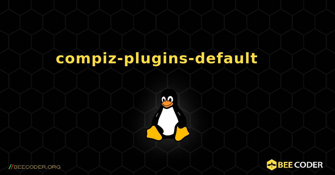 compiz-plugins-default 를 설치하는 방법. Linux