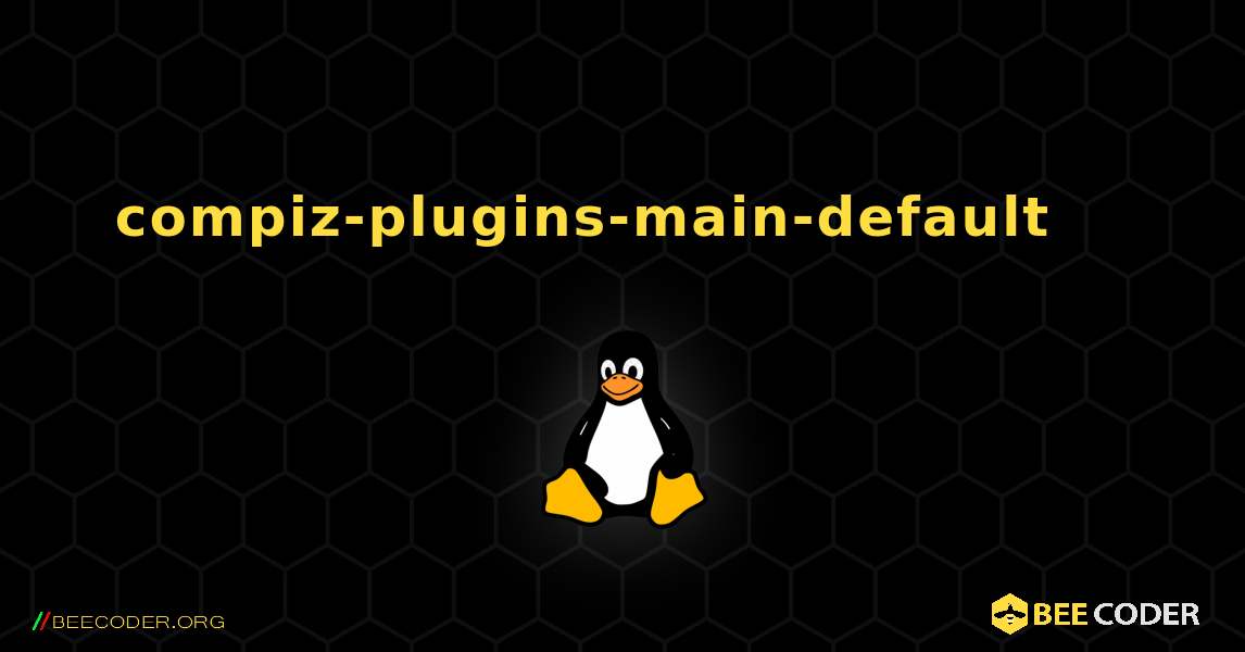 compiz-plugins-main-default 를 설치하는 방법. Linux