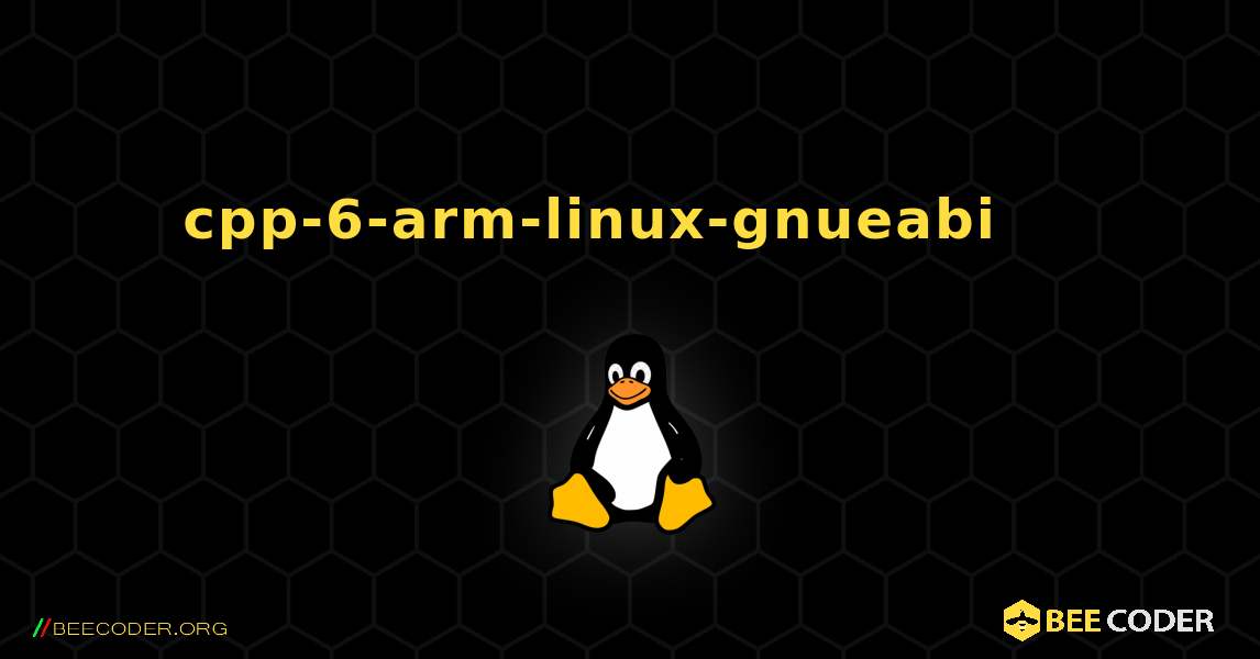 cpp-6-arm-linux-gnueabi 를 설치하는 방법. Linux