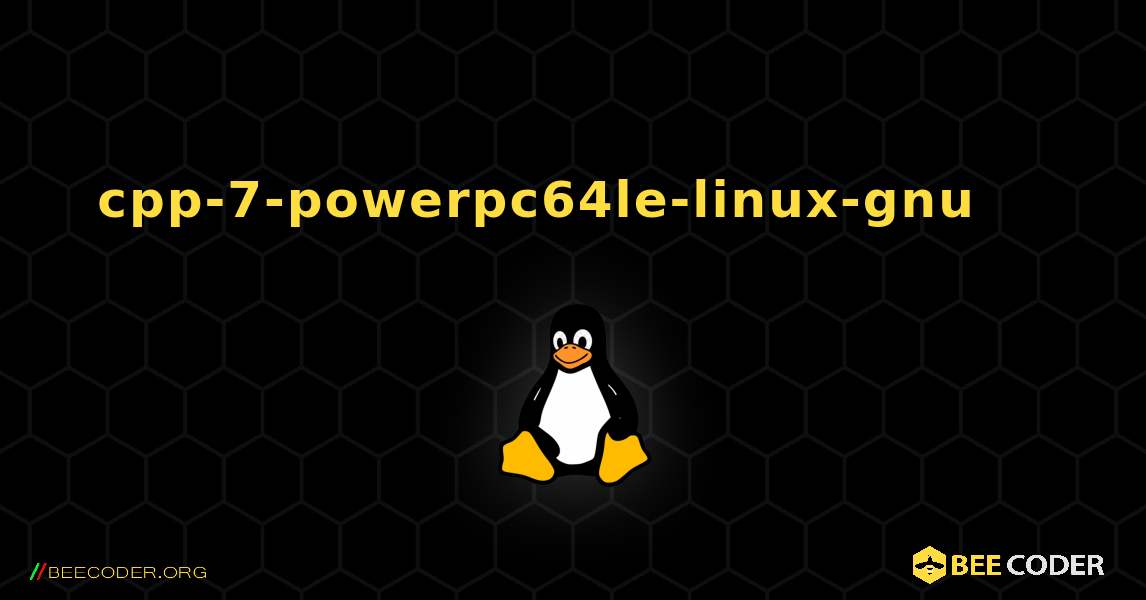 cpp-7-powerpc64le-linux-gnu 를 설치하는 방법. Linux