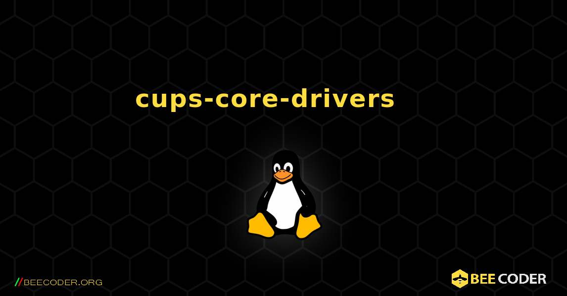 cups-core-drivers 를 설치하는 방법. Linux