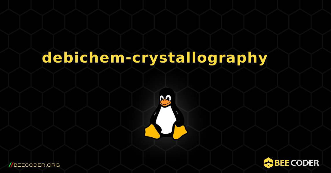 debichem-crystallography 를 설치하는 방법. Linux