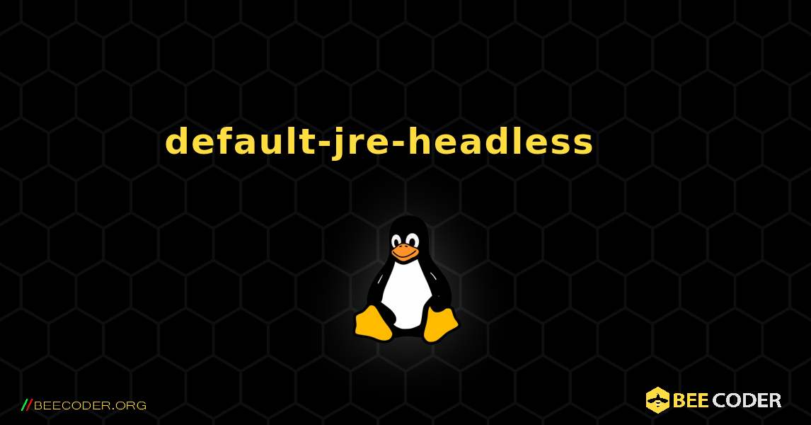 default-jre-headless 를 설치하는 방법. Linux