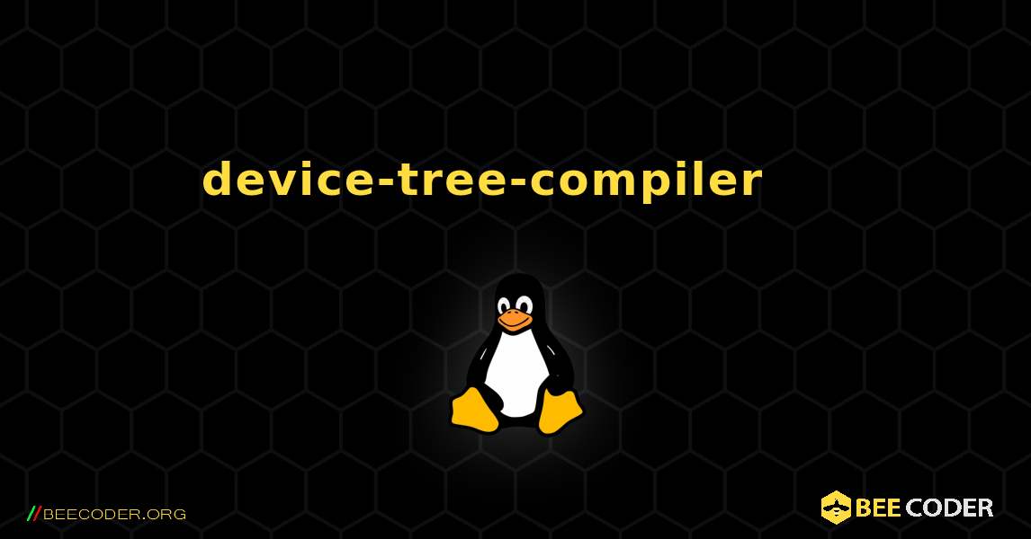 device-tree-compiler 를 설치하는 방법. Linux