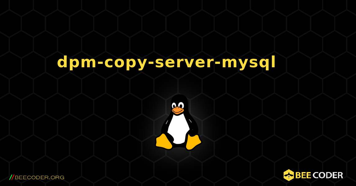 dpm-copy-server-mysql 를 설치하는 방법. Linux