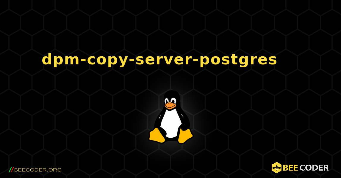 dpm-copy-server-postgres 를 설치하는 방법. Linux