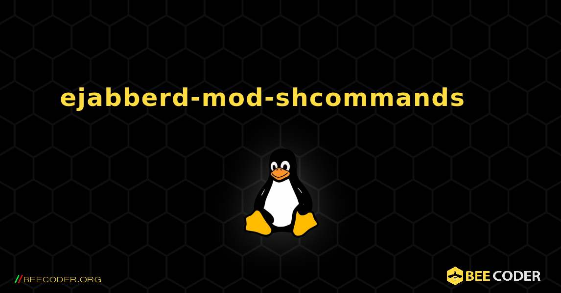 ejabberd-mod-shcommands 를 설치하는 방법. Linux