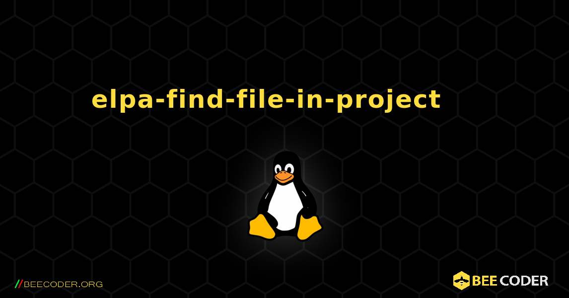 elpa-find-file-in-project 를 설치하는 방법. Linux