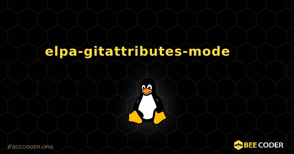 elpa-gitattributes-mode 를 설치하는 방법. Linux