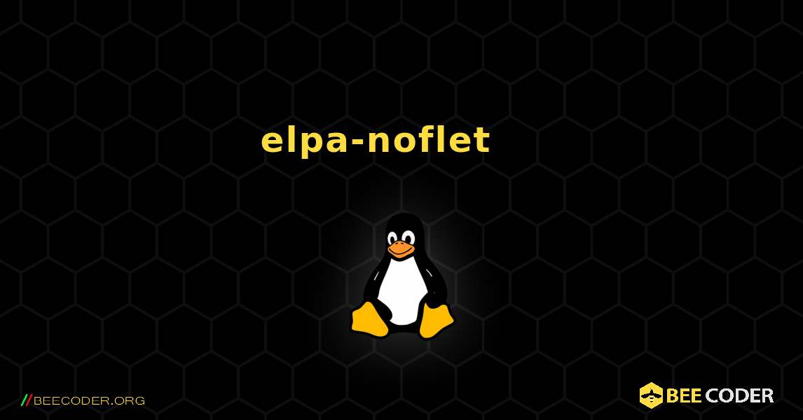 elpa-noflet 를 설치하는 방법. Linux
