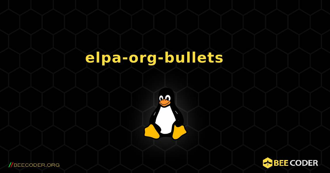 elpa-org-bullets 를 설치하는 방법. Linux