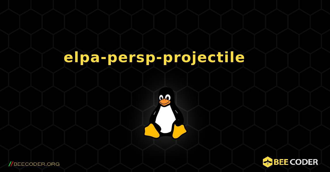 elpa-persp-projectile 를 설치하는 방법. Linux