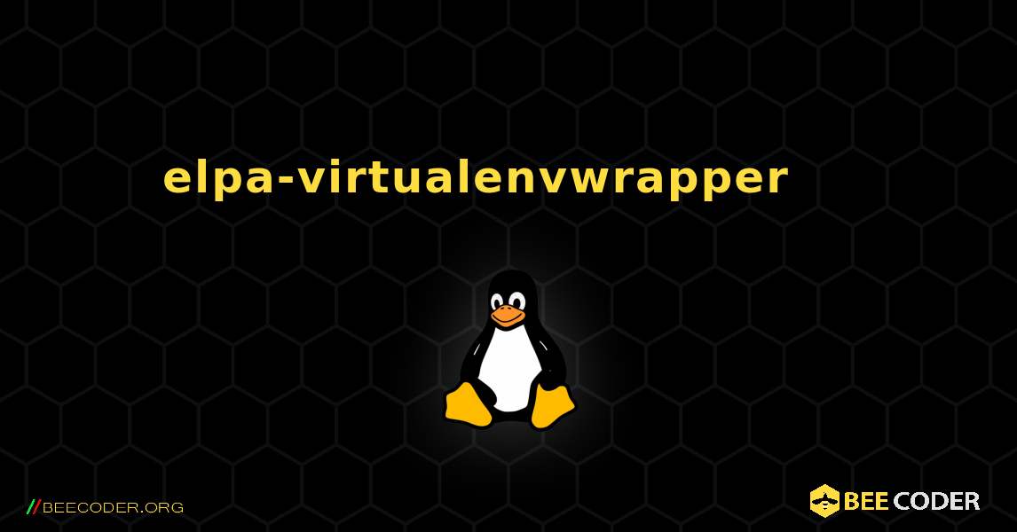 elpa-virtualenvwrapper 를 설치하는 방법. Linux