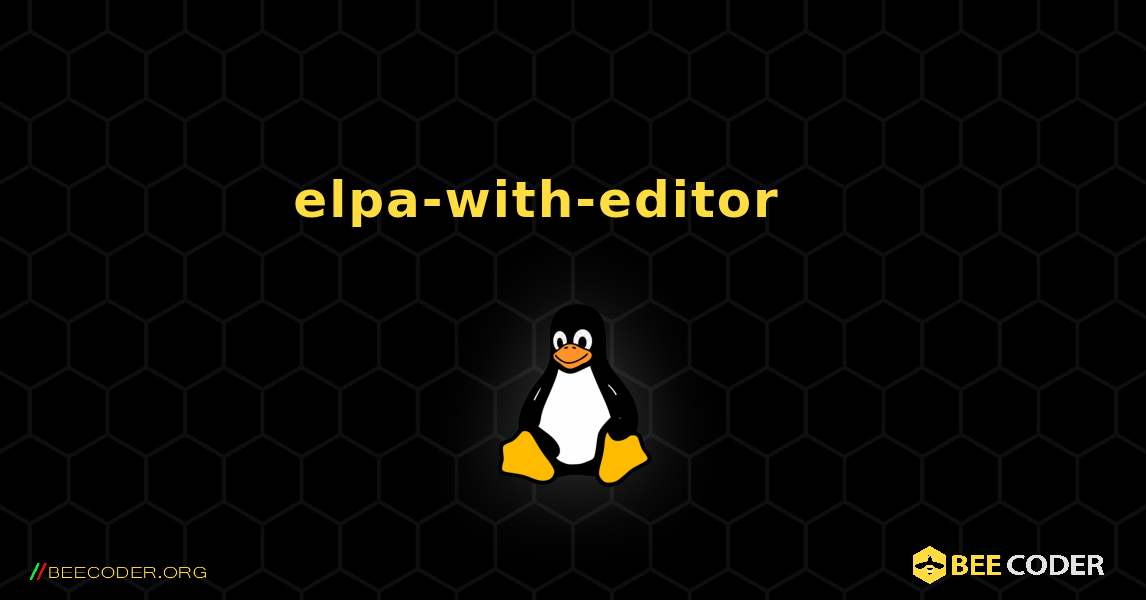 elpa-with-editor 를 설치하는 방법. Linux