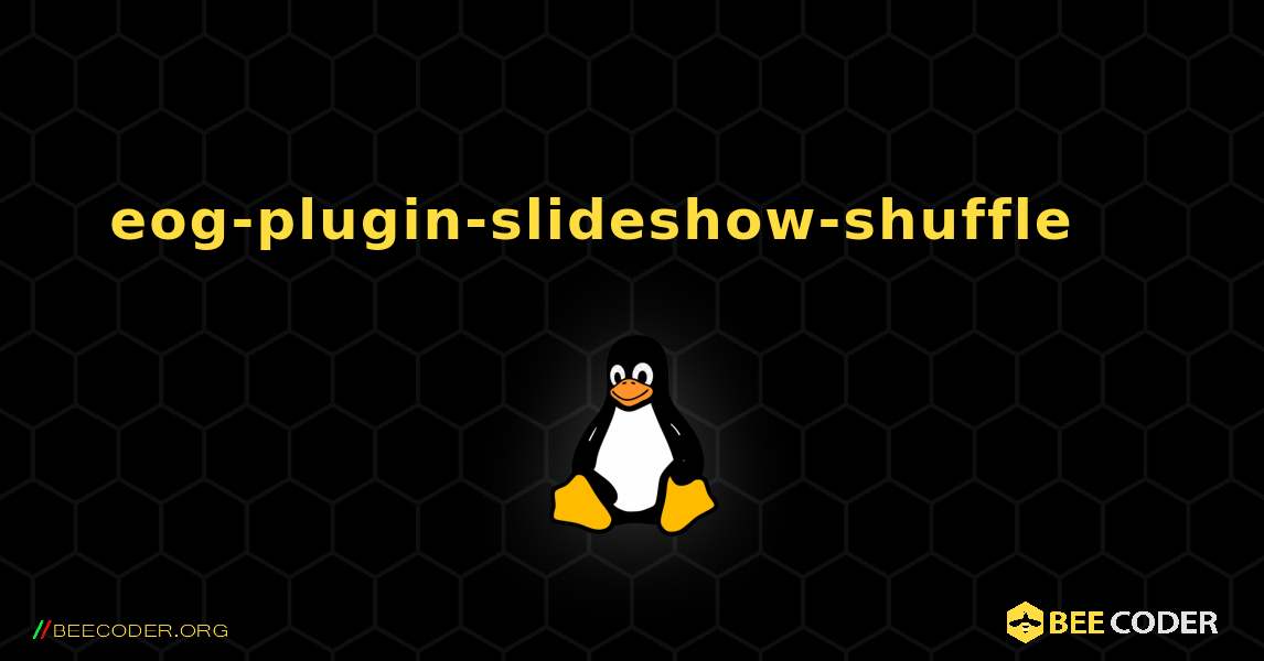 eog-plugin-slideshow-shuffle 를 설치하는 방법. Linux