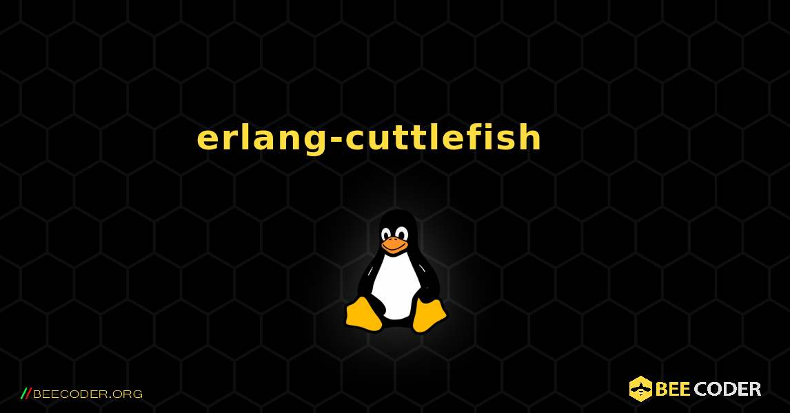 erlang-cuttlefish 를 설치하는 방법. Linux