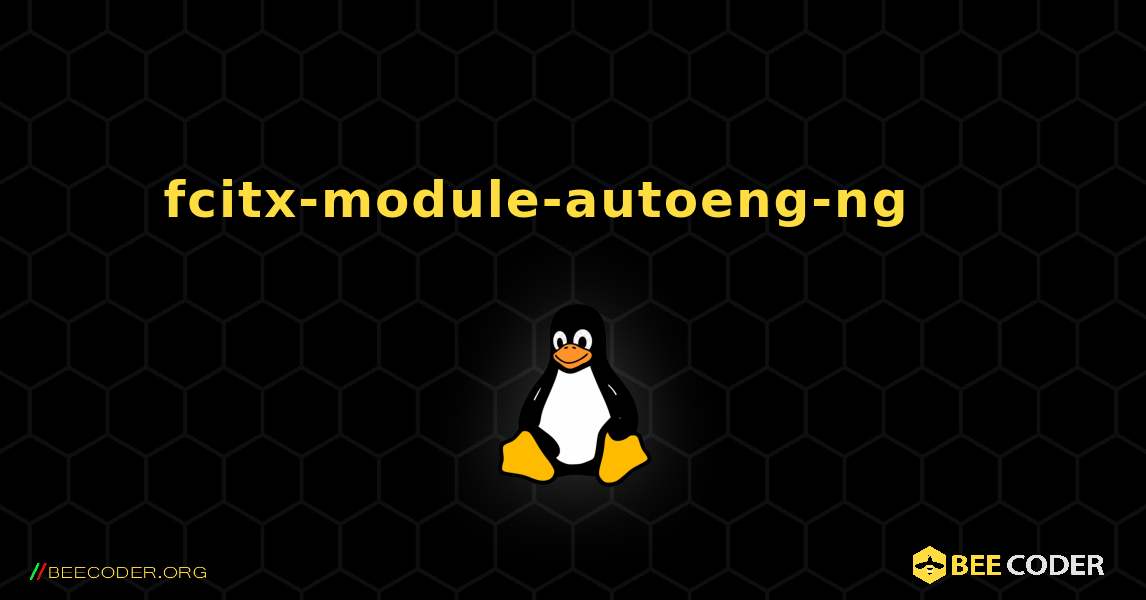 fcitx-module-autoeng-ng 를 설치하는 방법. Linux