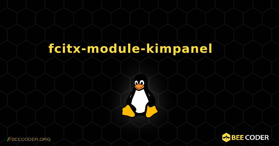 fcitx-module-kimpanel 를 설치하는 방법. Linux