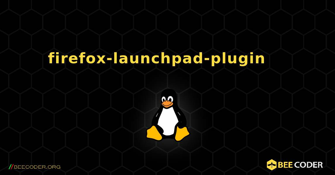 firefox-launchpad-plugin 를 설치하는 방법. Linux
