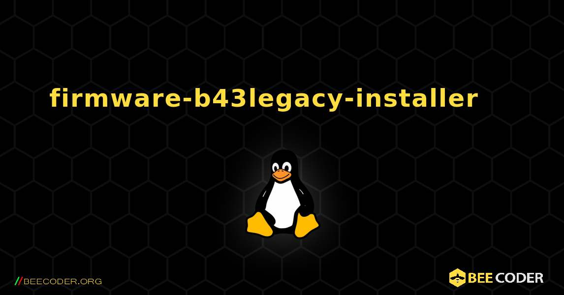firmware-b43legacy-installer 를 설치하는 방법. Linux