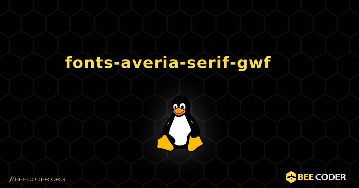 fonts-averia-serif-gwf 를 설치하는 방법. Linux