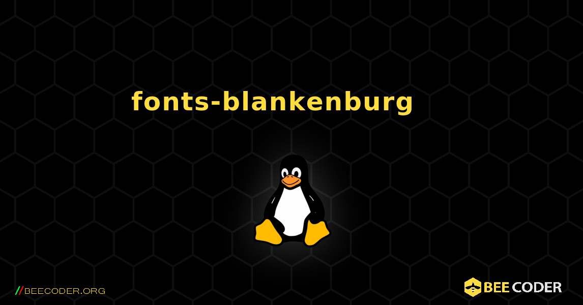 fonts-blankenburg 를 설치하는 방법. Linux