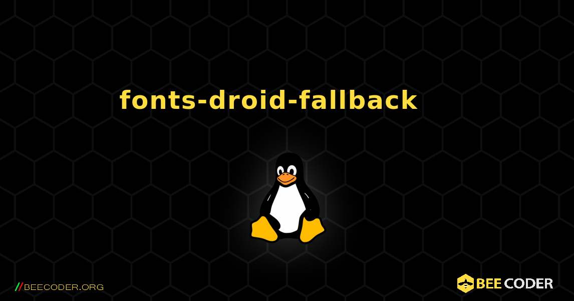 fonts-droid-fallback 를 설치하는 방법. Linux