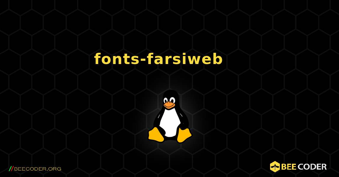 fonts-farsiweb 를 설치하는 방법. Linux