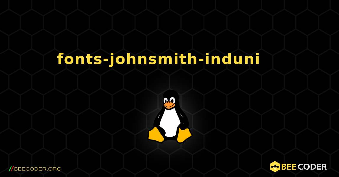 fonts-johnsmith-induni 를 설치하는 방법. Linux