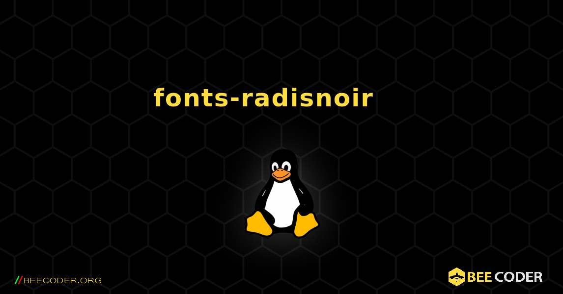 fonts-radisnoir 를 설치하는 방법. Linux
