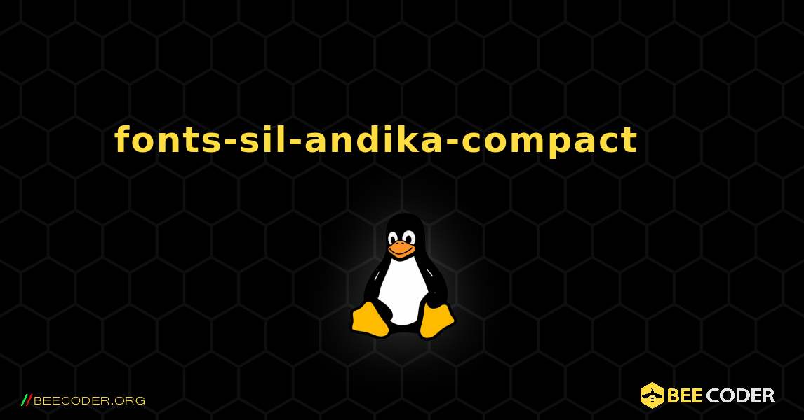 fonts-sil-andika-compact 를 설치하는 방법. Linux