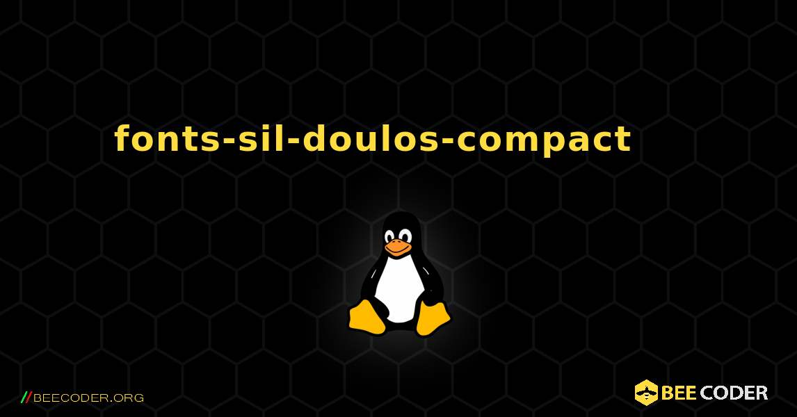 fonts-sil-doulos-compact 를 설치하는 방법. Linux