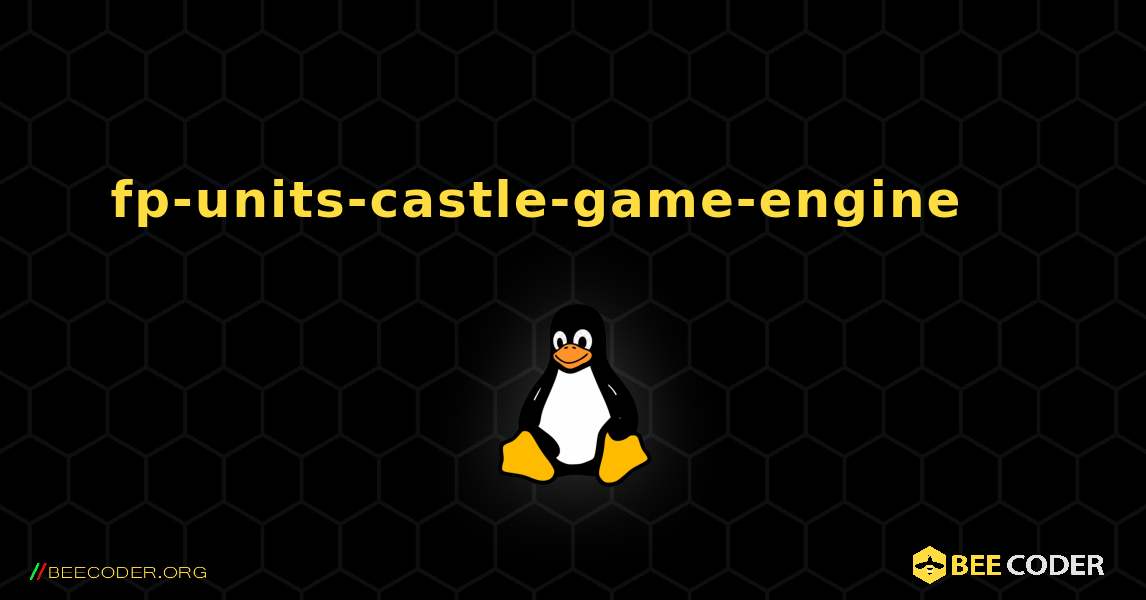 fp-units-castle-game-engine 를 설치하는 방법. Linux