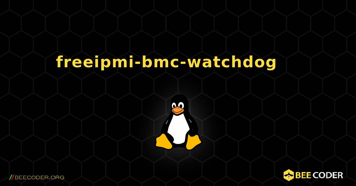 freeipmi-bmc-watchdog 를 설치하는 방법. Linux
