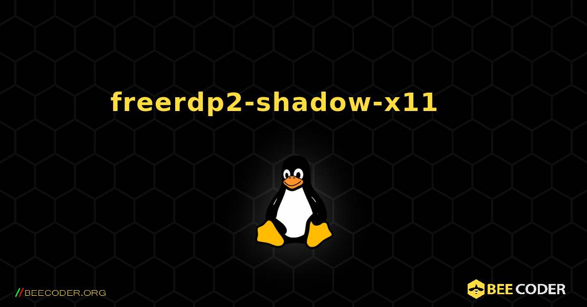 freerdp2-shadow-x11 를 설치하는 방법. Linux