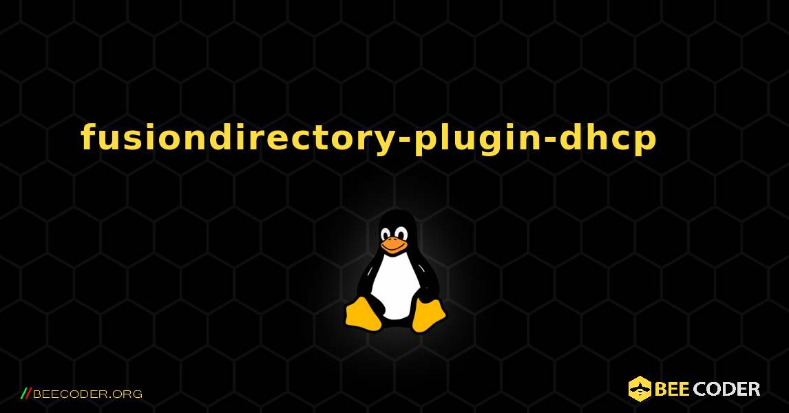 fusiondirectory-plugin-dhcp 를 설치하는 방법. Linux