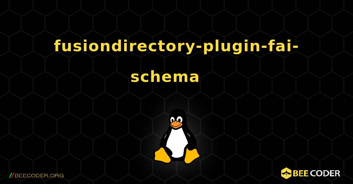 fusiondirectory-plugin-fai-schema 를 설치하는 방법. Linux