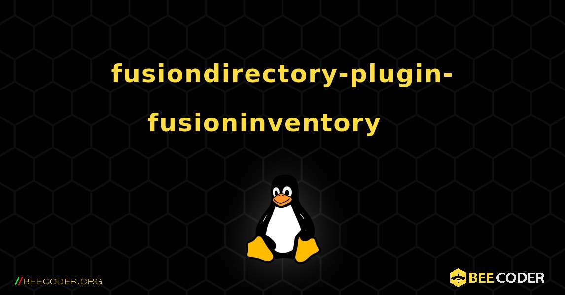 fusiondirectory-plugin-fusioninventory 를 설치하는 방법. Linux