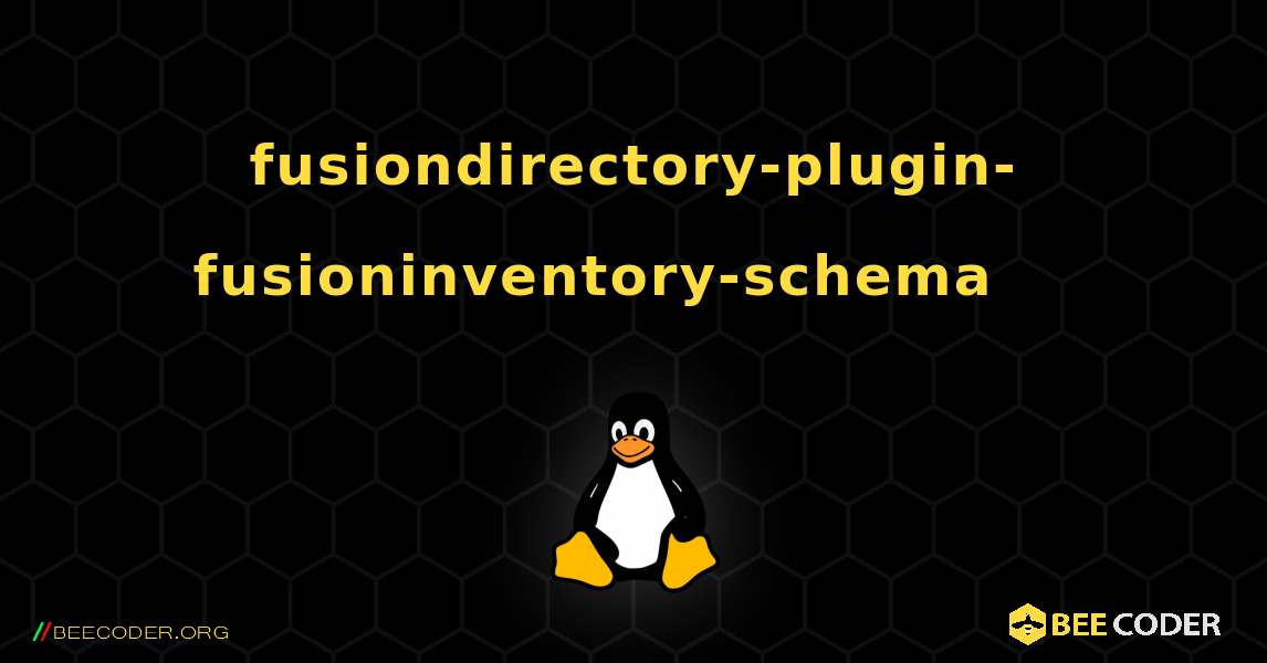 fusiondirectory-plugin-fusioninventory-schema 를 설치하는 방법. Linux