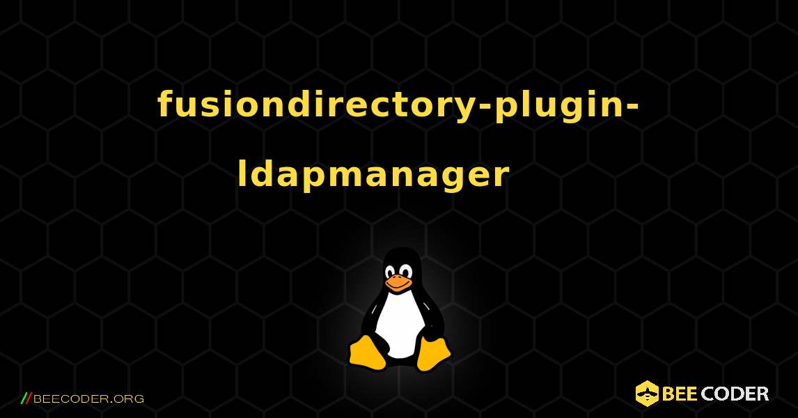 fusiondirectory-plugin-ldapmanager 를 설치하는 방법. Linux