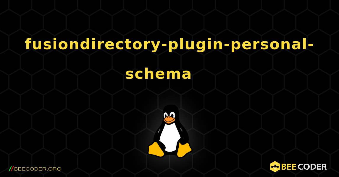fusiondirectory-plugin-personal-schema 를 설치하는 방법. Linux