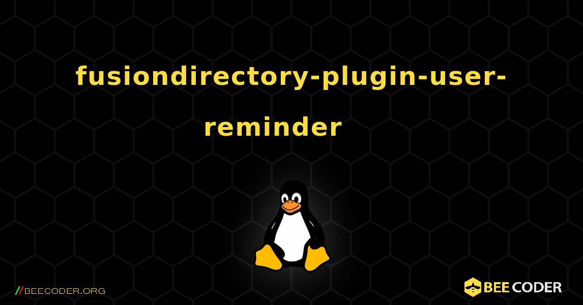fusiondirectory-plugin-user-reminder 를 설치하는 방법. Linux