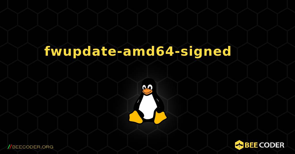 fwupdate-amd64-signed 를 설치하는 방법. Linux