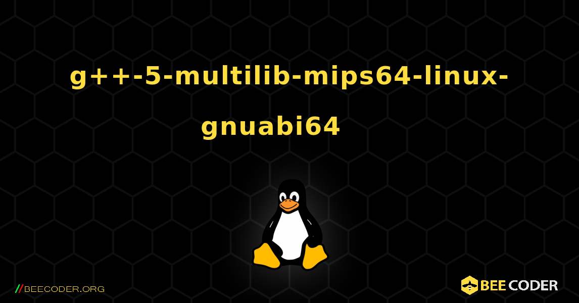 g++-5-multilib-mips64-linux-gnuabi64 를 설치하는 방법. Linux